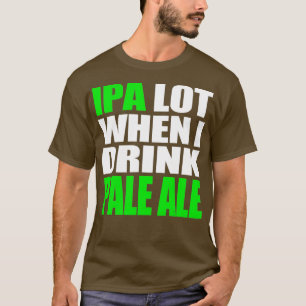 Camiseta Gracioso IPA Lot Craft Beer TShirt Pale Ale Brewer