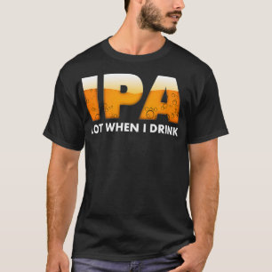 Camiseta Gracioso IPA Lot Cuando Bebí Cerveza