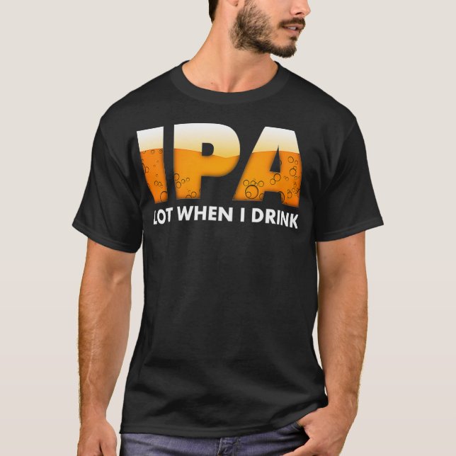 Camiseta Gracioso IPA Lot Cuando Bebí Cerveza (Anverso)