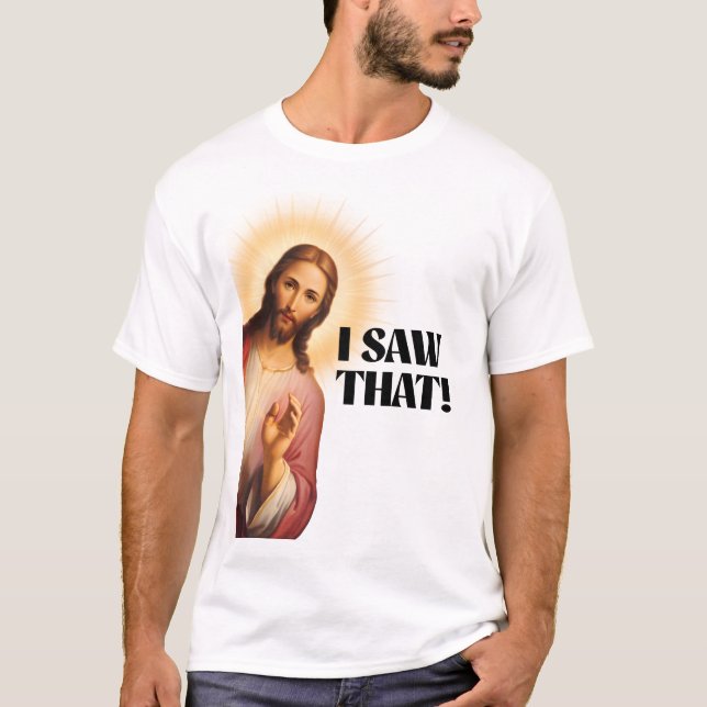 Camiseta Gracioso Jesús Meme Lo Vi (Anverso)