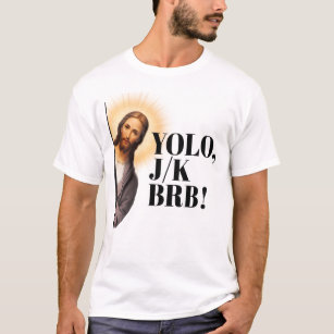 Camiseta Gracioso Jesús Meme YOLO JK BRB