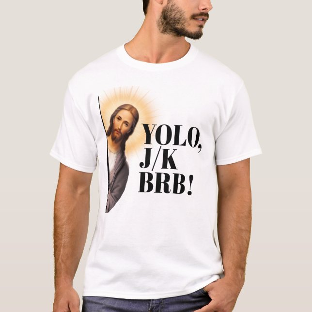 Camiseta Gracioso Jesús Meme YOLO JK BRB (Anverso)
