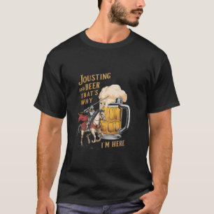 Camiseta Gracioso Jousting Y Cerveza Por eso estoy aquí Med