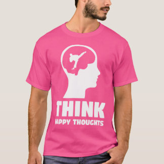 Camiseta Gracioso Karate T Shirt piensa en Happy Thoughts K