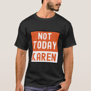 Camiseta Gracioso Karen Memenot Today Karen