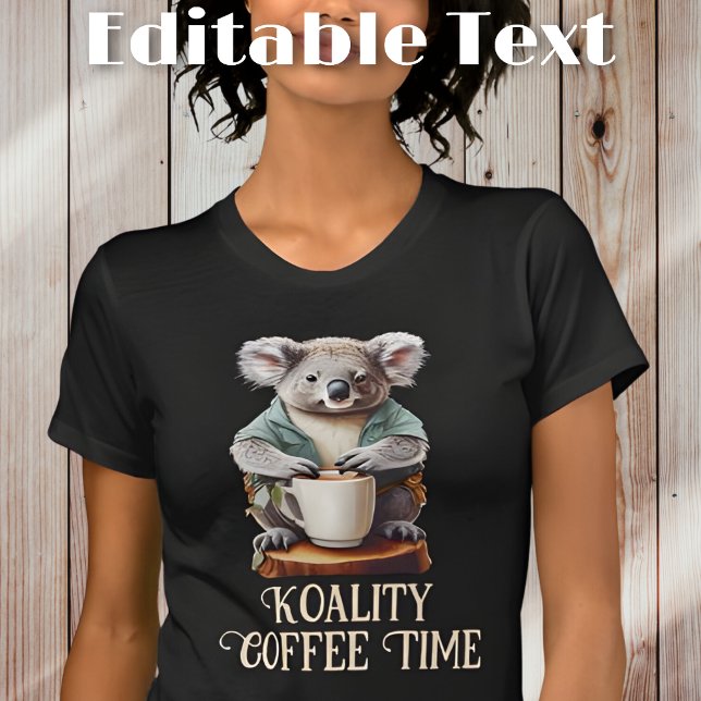 Camiseta Gracioso Koala Bebiendo Café Texto editable (Subido por el creador)