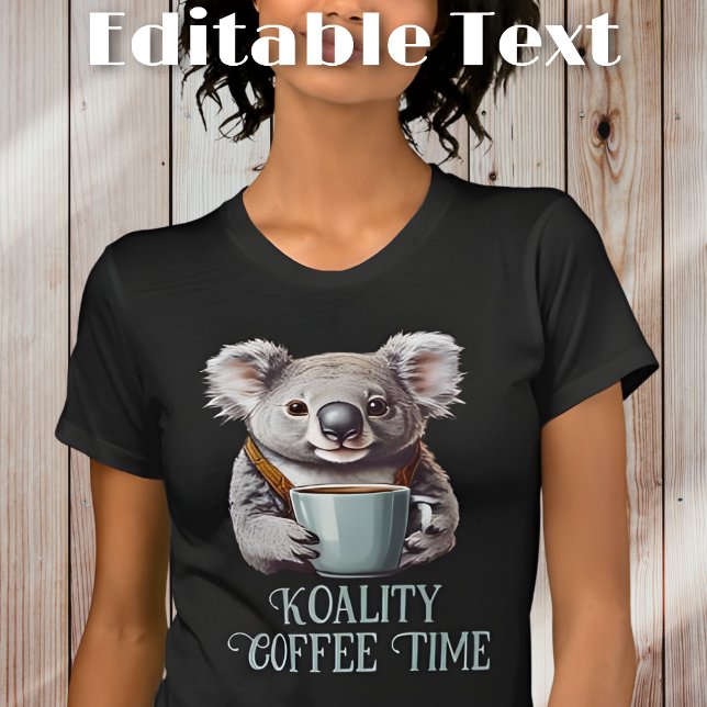 Camiseta Gracioso Koala Bebiendo Café Texto editable (Subido por el creador)