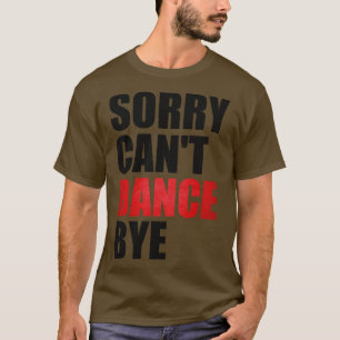 Camiseta Gracioso lamento que no pueda bailar adiós bailand
