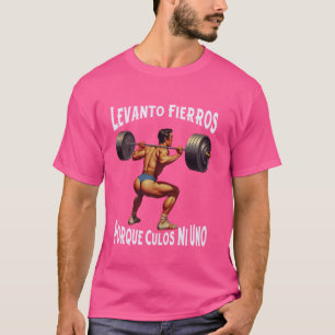 Camiseta Gracioso Levanto Fierros Porque Culos Ni Uno Calac