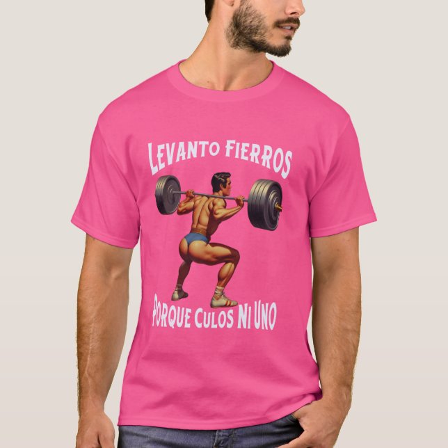 Camiseta Gracioso Levanto Fierros Porque Culos Ni Uno Calac (Anverso)