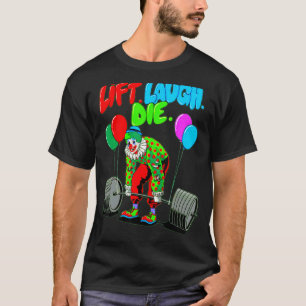 Camiseta Gracioso Lift Laugh Die Gym Halterofilia Bodybuild