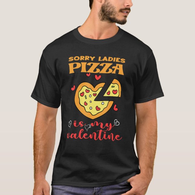 Camiseta Gracioso Lo Siento Damas Pizza Es Mi San Valentín (Anverso)