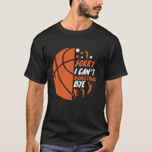 Camiseta Gracioso Lo siento No Puedo Basketball