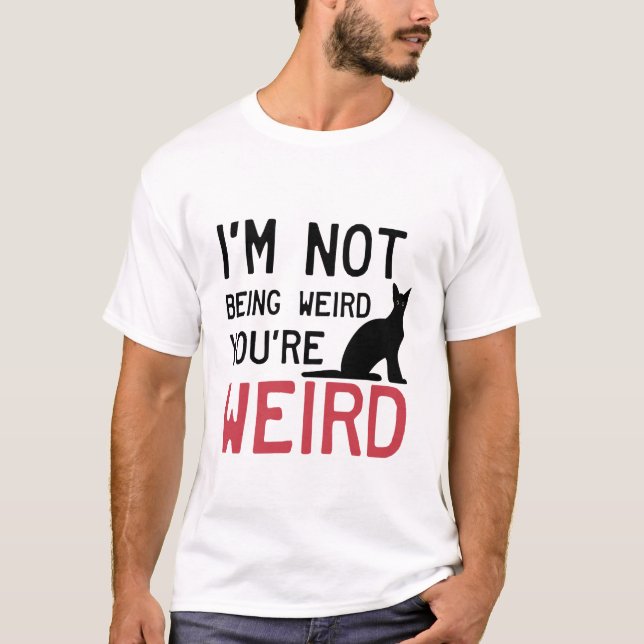Camiseta Gracioso meme de gato No estoy siendo raro eres ra (Anverso)
