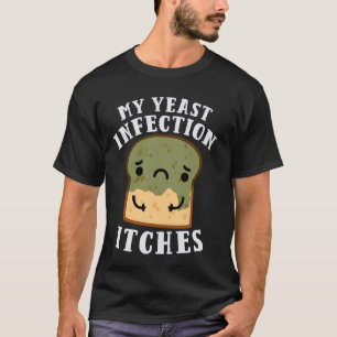 Camiseta Gracioso Mi Infección De La Levadura Se Pone Ojo E