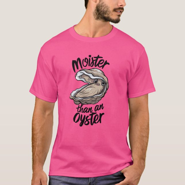 Camiseta Gracioso Moister Que Un Moist De Ostra Que Dice Ma (Anverso)