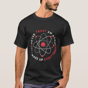Camiseta Gracioso No Confies En Un Átomo Que Lo Hacen Todo