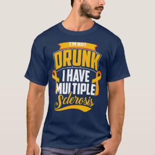 Camiseta Gracioso No Estoy Borracho Tengo Esclerosis Múlti