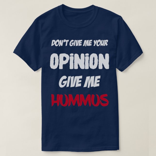 Camiseta Gracioso No Me Des Tu Opinión Dame Hummus (Diseño del anverso)