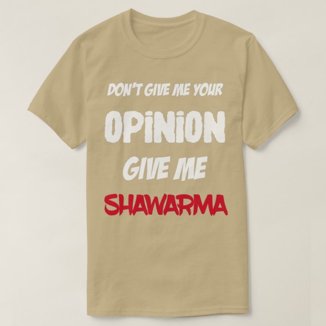 Camiseta Gracioso No Me Des Tu Opinión Dame Shawarma (Diseño del anverso)