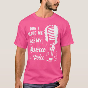 Camiseta Gracioso No Me Hagas Usar Mis Regalos De Ópera Par