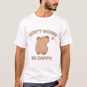 Camiseta Gracioso no te preocupes por ser cappy, feliz capi