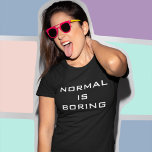 Camiseta Gracioso normal es aburrido hipster negro y blanco<br><div class="desc">¡NORMAL ESTÁ ABURRIENDO!</div>