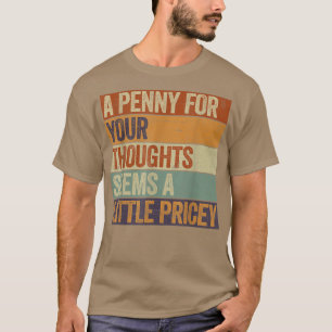 Camiseta Gracioso, Penny Para Tus Pensamientos Tee