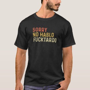 Camiseta Gracioso perdón No Hablo Fuctardo Humor Español Vi