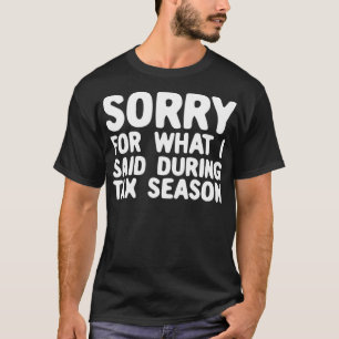 Camiseta Gracioso Perdón Por Lo Que Dije Durante La Tempora