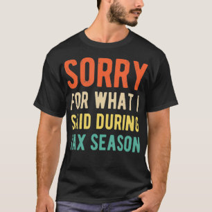 Camiseta Gracioso Perdón Por Lo Que Dije Durante La Tempora