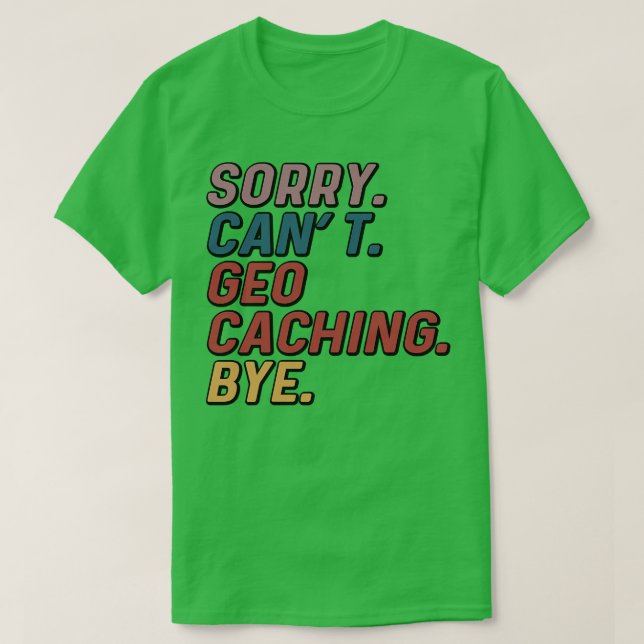 Camiseta Gracioso perdón por no poder geocaching Bye (Diseño del anverso)