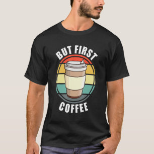 Camiseta Gracioso Pero Primer Café Retro Sunset Cup Para Ca