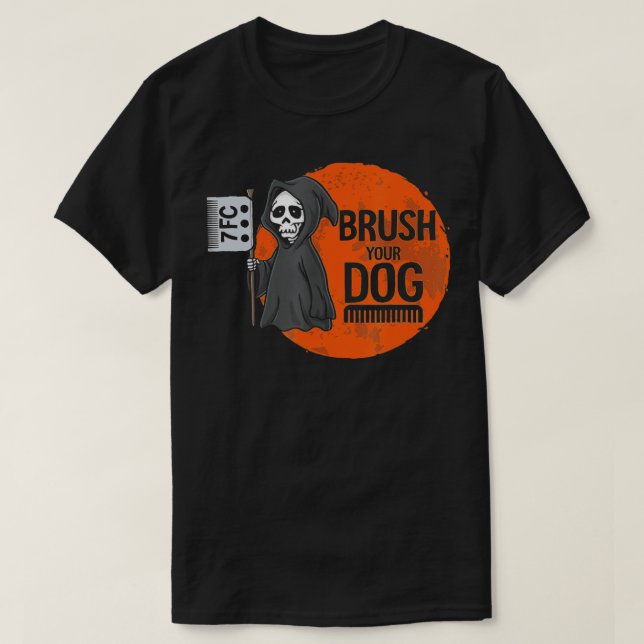 Camiseta Gracioso Perro Groomer, Cepíllate la parrilla de t (Diseño del anverso)