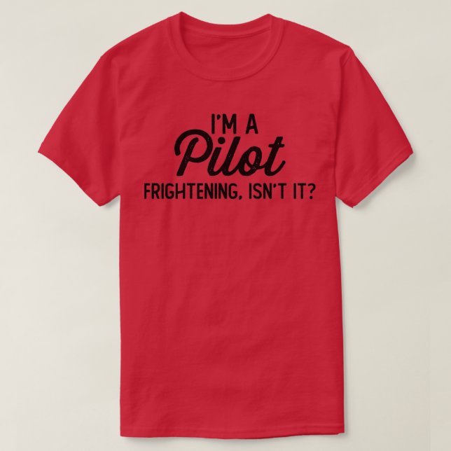 Camiseta Gracioso Piloto Yo Soy Un Piloto Aterrador No Lo E (Diseño del anverso)