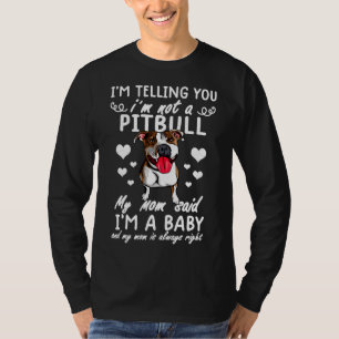 Camiseta Gracioso Pitbull Mi Mamá Dijo Que Soy Un Bebé