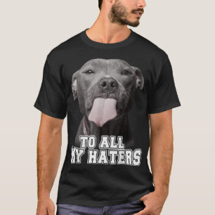 Camiseta Gracioso Pitbull Para Todos Mis Odiadores Pitbull 