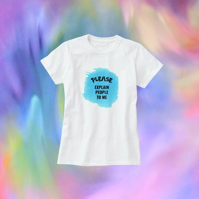 Camiseta Gracioso, por favor, explíqueme a la gente (Subido por el creador)