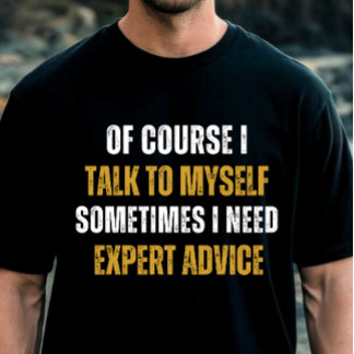 Camiseta Gracioso Por supuesto que hablo conmigo mismo - Hu