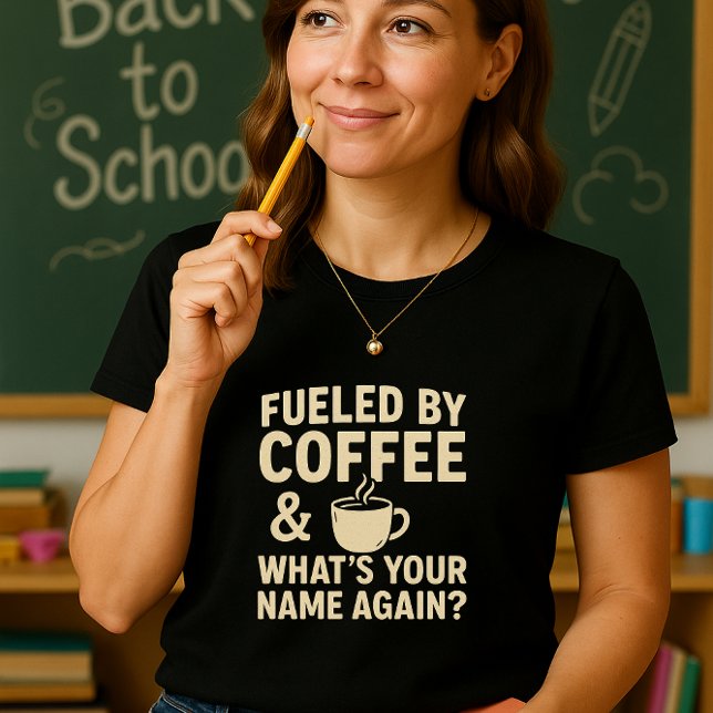 Camiseta Gracioso profesor; alimentado por el café y cómo t (Subido por el creador)