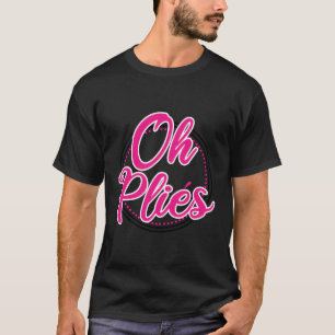 Camiseta Gracioso profesor de danza ballet Oh Plies Balleri