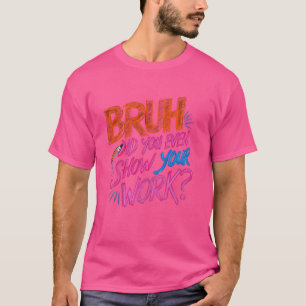 Camiseta Gracioso Profesor De Matemáticas, Bruh Incluso Mos