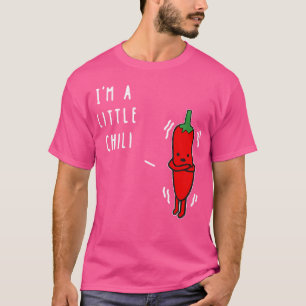 Camiseta Gracioso Pun, Soy Un Pequeño Chili Para Los Amante