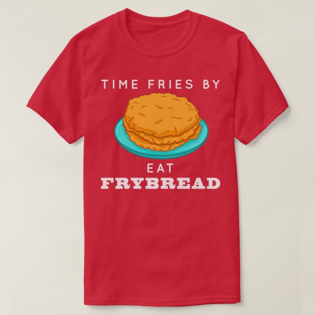Camiseta Gracioso Pun Time Fries De Frybread Native America (Diseño del anverso)