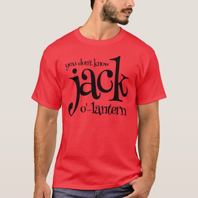 Camiseta Gracioso Punny que no conoces a Jack-o'-Lantern (Anverso)
