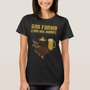 Camiseta Gracioso Que Dios Prohíba Que Un Papá Tenga Hobbie