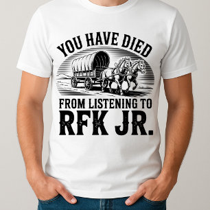 Camiseta gracioso que hayas muerto por escuchar a RFK Jr