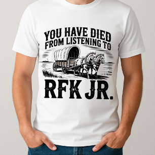 Camiseta gracioso que hayas muerto por escuchar a RFK Jr