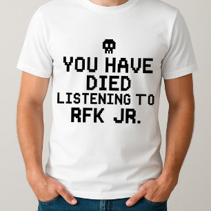 Camiseta gracioso que hayas muerto por escuchar a RFK Jr