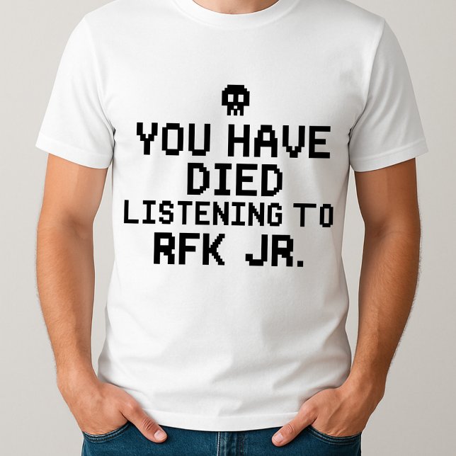 Camiseta gracioso que hayas muerto por escuchar a RFK Jr (Subido por el creador)